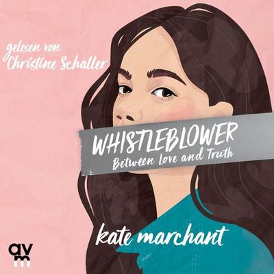 Whistleblower – Between Love and Truth - Kate Marchant, Audio, 9783748404378