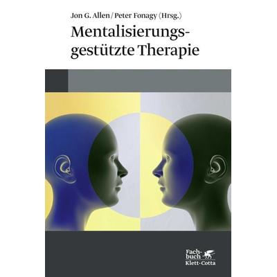 Mentalisierungsgestützte Therapie, Taschenbuch von , Klett Cotta, 978-3-608-98369-2