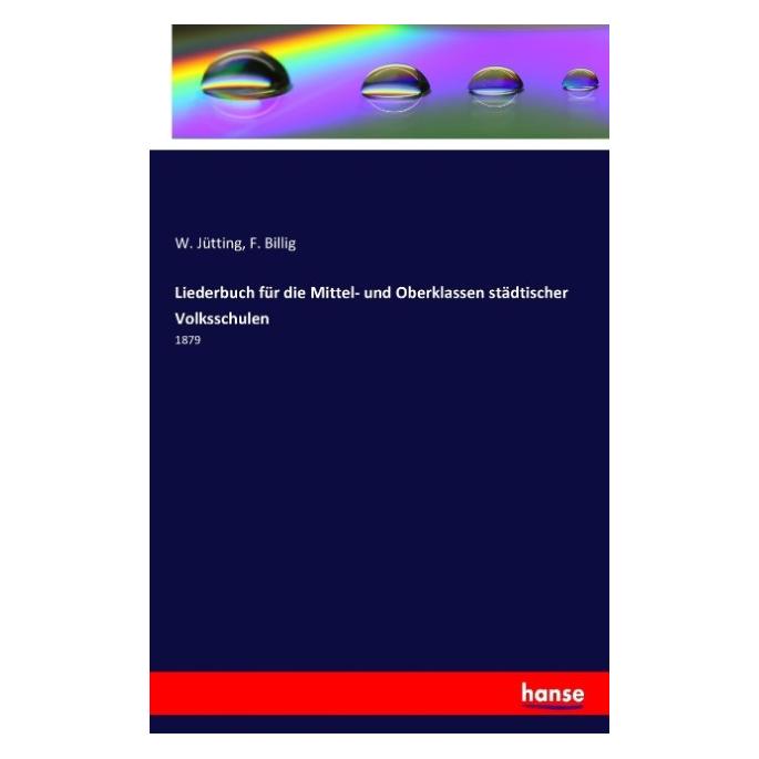 Hansebooks Liederbuch für die Mittel- und Oberklassen städtischer Volksschulen (F. Billig, W. Jütting) (55882956)