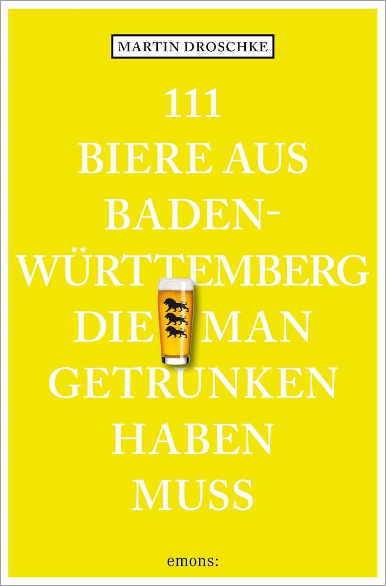 Martin Droschke - 111 Biere aus Baden-Württemberg, die man getrunken haben muss - Preis vom 18.10.2026 15:28:09 h