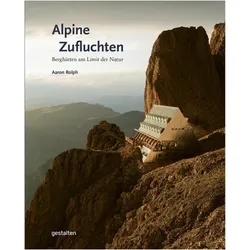 Alpine Zufluchten, Reisebücher von Iris Hempelmann, Aaron Rolph, François-Luc Giraldeau, Robert Klanten