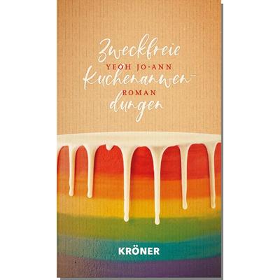 Zweckfreie Kuchenanwendungen, Gebundene Ausgabe von Yeoh Jo-Ann, Alfred Kröner Verlag