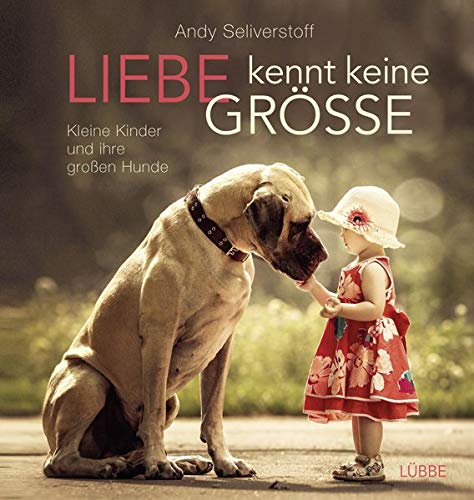Andy Seliverstoff - Liebe kennt keine Größe: Kleine Kinder und ihre großen Hunde - Preis vom 19.10.2026 19:33:35 h
