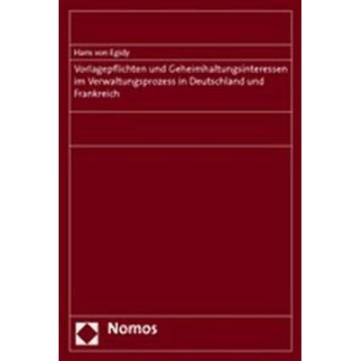 Vorlagepflichten und Geheimhaltungsinteressen im Verwaltungsprozess in Deutschland und Frankreich, Taschenbuch von Hans Egidy, Nomos,