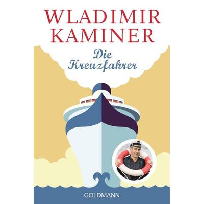 Die Kreuzfahrer, Taschenbuch von Wladimir Kaminer, Goldmann, 978-3-442-48980-0