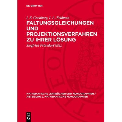 Faltungsgleichungen und Projektionsverfahren zu ihrer Lösung, Gebundene Ausgabe von I. Z. Gochberg,I. A. Feldman, De Gruyter, 978-3-11-271792-9