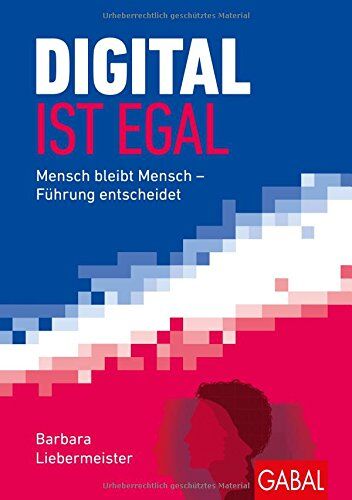 Barbara Liebermeister - Dein Business: Digital ist egal: Mensch bleibt Mensch - Führung entscheidet - Preis vom 19.10.2026 19:33:35 h