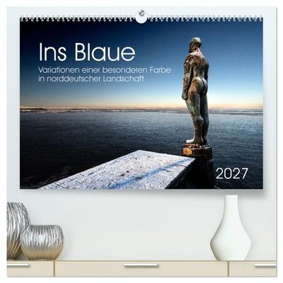 Ins Blaue.Variationen einer besonderen Farbe in norddeutscher Landschaft. (hochwertiger Premium Wandkalender 2027 DIN A2 quer), Kunstdruck in