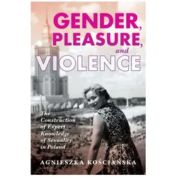 Gender, Pleasure, and Violence, Fachbücher von Ko&, Marta Rozmyslowicz