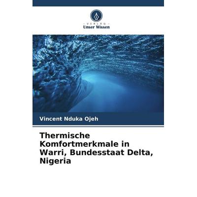Thermische Komfortmerkmale in Warri, Bundesstaat Delta, Nigeria, Taschenbuch von Vincent Nduka Ojeh, Verlag Unser Wissen