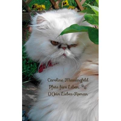Pfote fürs Leben., Taschenbuch von Caroline Messingfeld, BoD – Books on Demand, 978-3-7519-0675-3