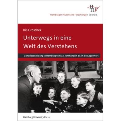 Unterwegs in eine Welt des Verstehens, Gebundene Ausgabe von Iris Groschek, Hamburg University Press - Staats- und Universitätsbibliothek Hamburg Carl