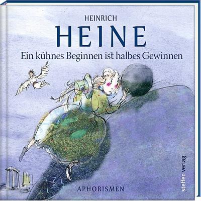 Ein kühnes Beginnen ist halbes Gewinnen, Gebundene Ausgabe von Heinrich Heine, Steffen Verlag, 978-3-95799-086-0