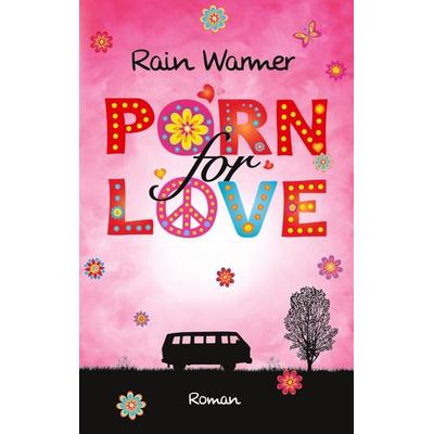 Porn for Love, Taschenbuch von Rain Warmer, Twentysix, 978-3-7407-5098-5