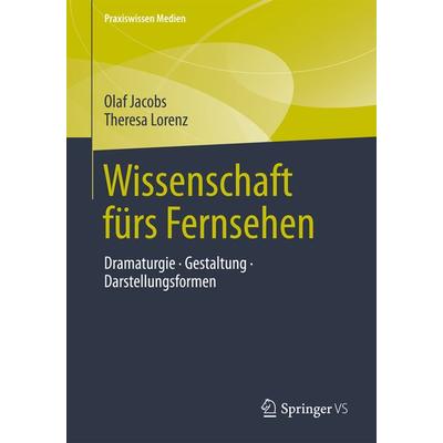 Wissenschaft fürs Fernsehen, Taschenbuch von Olaf Jacobs,Theresa Lorenz, Springer Fachmedien Wiesbaden GmbH, 978-3-658-02422-2