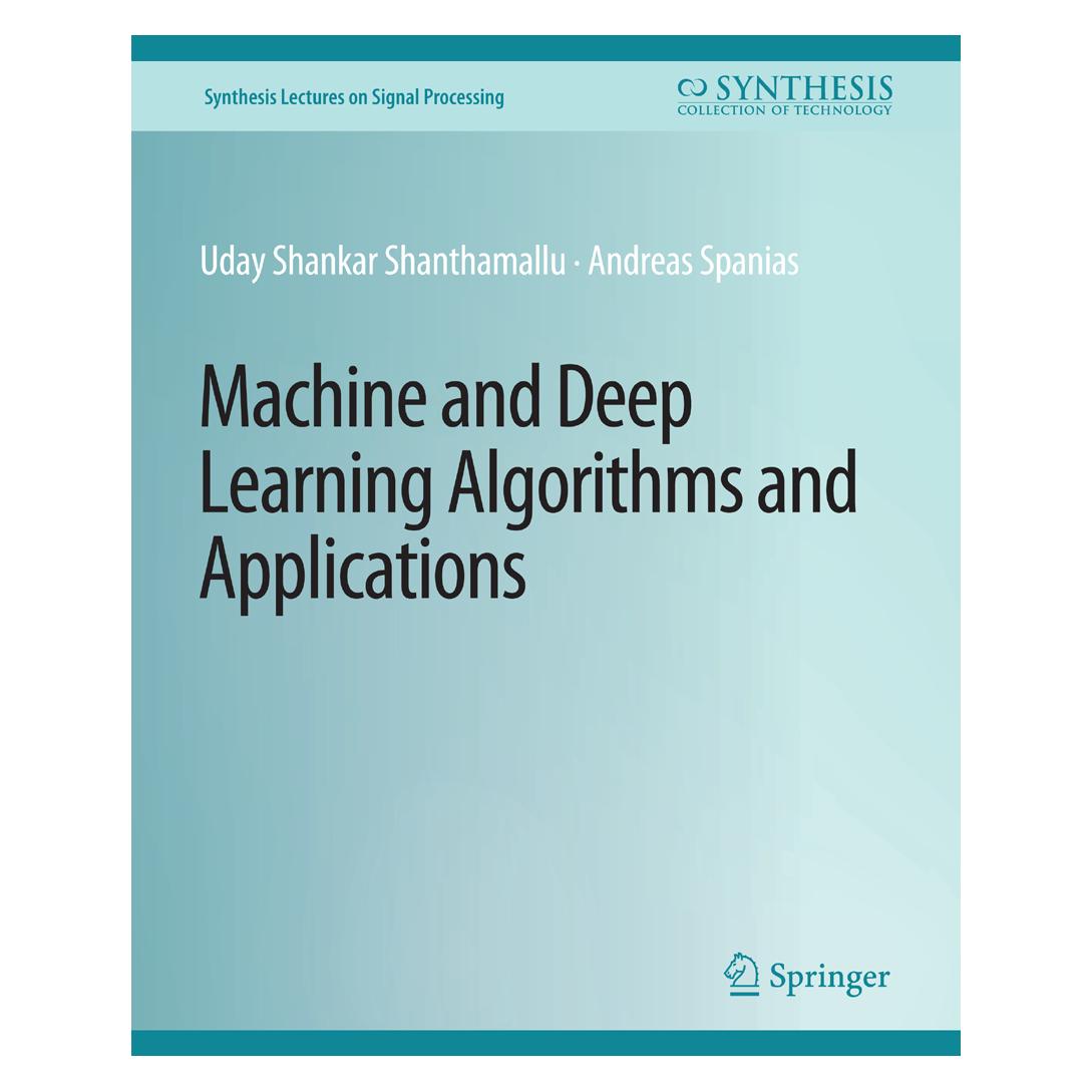 Springer Machine and Deep Learning Algorithms and Applications (Englisch, Softcover, Andreas Spanias, Uday Shankar Shanthamallu) (56859393)