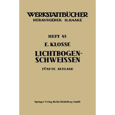 Das Lichtbogenschweißen, Taschenbuch von E. Klosse, Springer Berlin, 978-3-540-03233-5
