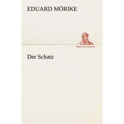 Der Schatz, Taschenbuch von Eduard Mörike, Tredition, 978-3-8424-0969-9