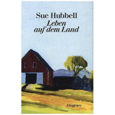 Leben auf dem Land, Gebundene Ausgabe von Sue Hubbell, Diogenes Verlag AG
