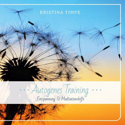 Autogenes Training, Taschenbuch von Kristina Timpe, BoD – Books on Demand, 978-3-7568-2791-6