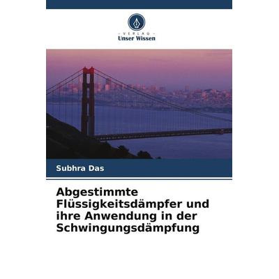 Abgestimmte Flüssigkeitsdämpfer und ihre Anwendung in der Schwingungsdämpfung, Taschenbuch von Subhra Das, Verlag Unser Wissen, 978-620-8-51193-7