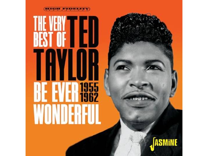 Be Ever Wonderful: The Very Best Of Ted Taylor 1955-1962