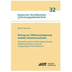 Beitrag zur Effizienzsteigerung mobiler Arbeitsmaschinen: Entwicklung einer elektrohydraulischen Bed, Fachbücher von Martin Scherer