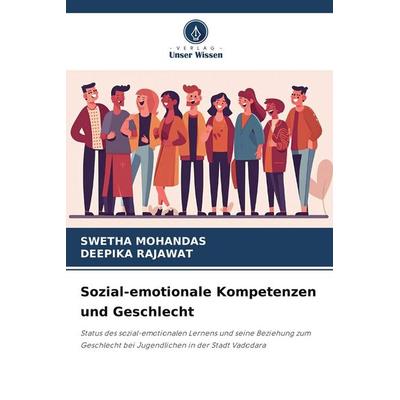 Sozial-emotionale Kompetenzen und Geschlecht, Taschenbuch von Swetha Mohandas,Deepika Rajawat, Verlag Unser Wissen, 978-620-9-66597-4