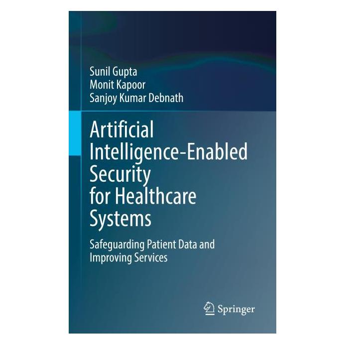 Springer Artificial Intelligence-Enabled Security for Healthcare Systems (Englisch, Hardcover, Monit Kapoor, Sanjoy Kumar Debnath, Sunil Gupta) (53497632)