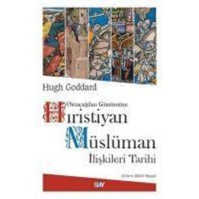 Ortacagdan Günümüze Hiristiyan Müslüman Iliskileri Tarihi, Taschenbuch von Hugh Goddard, Say Yayinlari