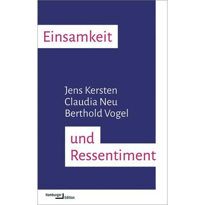 Einsamkeit und Ressentiment, Taschenbuch von Jens Kersten,Claudia Neu,Berthold Vogel, Hamburger Edition, HIS