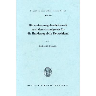 Die verfassunggebende Gewalt nach dem Grundgesetz für die Bundesrepublik Deutschland., Taschenbuch von Dietrich Murswiek, Duncker & Humblot,