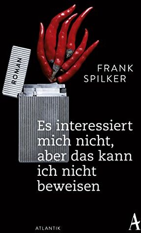 Frank Spilker - Es interessiert mich nicht, aber das kann ich nicht beweisen: Roman - Preis vom 30.09.2026 09:01:18 h