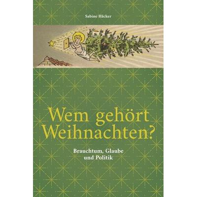 Wem gehört Weihnachten?, Taschenbuch von Sabine Häcker, Tredition, 978-3-384-73052-7