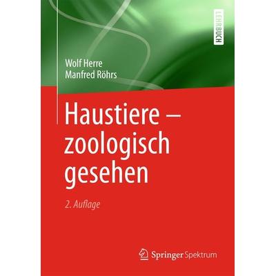 Haustiere - zoologisch gesehen, Taschenbuch von Wolf Herre,Manfred Röhrs, Springer Berlin, 978-3-642-39393-8
