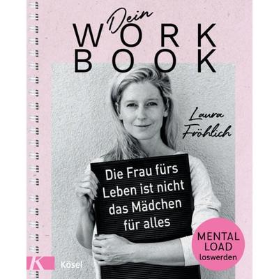 Dein Workbook: Die Frau fürs Leben ist nicht das Mädchen für alles, Taschenbuch von Laura Fröhlich, Kösel, 978-3-466-31178-1