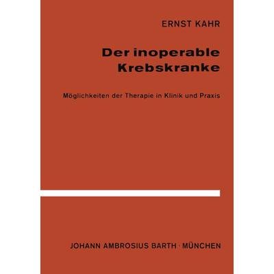 Der Inoperable Krebskranke, Taschenbuch von E. Kahr, Springer Berlin, 978-3-642-86141-3