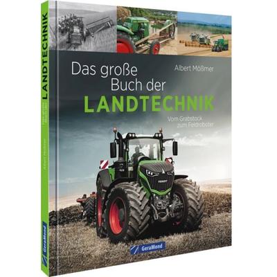 Das große Buch der Landtechnik, Taschenbuch von Albert Mössmer, Geramond, 978-3-9870226-9-2