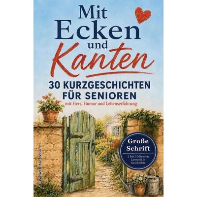 Mit Ecken und Kanten - 30 Kurzgeschichten für Senioren mit Herz, Humor und Lebenserfahrung, Taschenbuch von Elisabeth Mertens, Bookmundo,