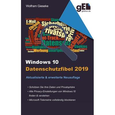 Windows 10 Datenschutzfibel 2019, Taschenbuch von Wolfram Gieseke, BoD – Books on Demand, 978-3-7481-7290-1