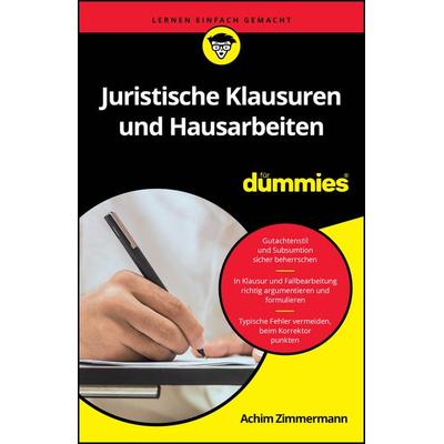 Juristische Klausuren und Hausarbeiten für Dummies, Taschenbuch von Achim Zimmermann, Wiley-VCH, 978-3-527-71778-1