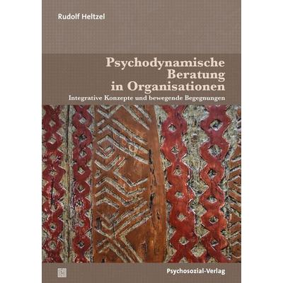 Psychodynamische Beratung in Organisationen, Taschenbuch von Rudolf Heltzel, Psychosozial, 978-3-8379-3106-8