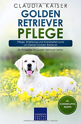 Claudia Kaiser - Golden Retriever Pflege: Pflege, Ernährung und Krankheiten rund um Deinen Golden Retriever (Retriever Band, Band 3) - Preis vom 09.10.2026 07:28:09 h