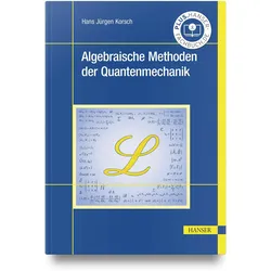 Algebraische Methoden der Quantenmechanik, Fachbücher von Hans Jürgen Korsch