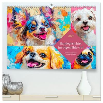 Hundegesichter im Ölgemälde-Stil. Liebliche Vierbeiner erfreuen das Herz! (hochwertiger Premium Wandkalender 2027 DIN A2 quer), Kunstdruck in