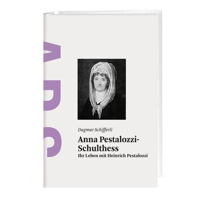 Anna Pestalozzi-Schulthess, Gebundene Ausgabe von Dagmar Schifferli, Rüffer & Rub, 978-3-905894-23-3