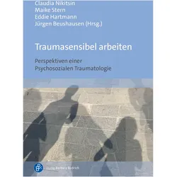 Traumasensibel arbeiten, Fachbücher von Lisa Müller, Viktoria Schäfer, Jirko Krauss, Sarah Bruder, Vivien Schroth, Celina Wenzel, Marina Bahnmüller, Duygu Girgin, Jasmin Schenk, Ben Siebert, Svea Kroes, Kira Mboma, Raffaela Dikmann, Jürgen Beushausen, Eddie Hartmann, Maike Stern, Claudia Nikitsin