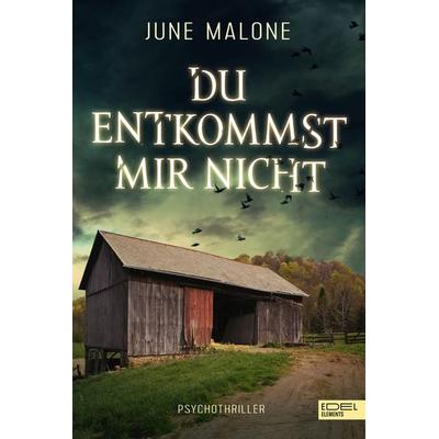 Du entkommst mir nicht, Taschenbuch von June Malone, Edel Elements - ein Verlag der Edel Verlagsgruppe, 978-3-96215-482-0