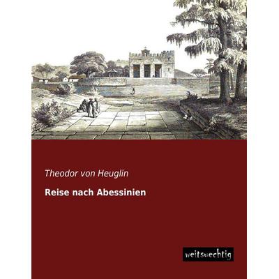 Reise nach Abessinien, Taschenbuch von Theodor Heuglin, Weitsuechtig, 978-3-95656-090-3
