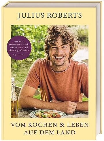 Julius Roberts - Vom Kochen und Leben auf dem Land: Homefarming-Kochbuch mit über 100 leckeren, saisonalen und naturnahen Rezepten und Geschichten über das Landleben - Preis vom 16.10.2026 11:41:07 h